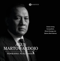 Image of AGUS MARTOWARDOJO: PEMBAWA PERUBAHAN