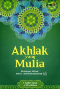 Image of Akhlak yang Mulia: Bimbingan Akhlak Sesuai Tuntunan Rasulullah