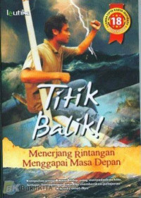 Image of Titik Balik: Menerjang Rintangan Menggapai Masa Depan