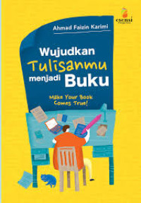 Image of Wujudkan Tulisanmu Menjadi Buku: Make Your Book Comes True!